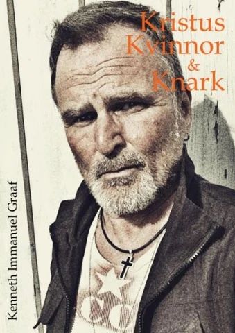 Bokomslaget till Kristus, Kvinnor & Knark av Kenneth Immanuel Graaf.